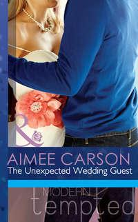 The Unexpected Wedding Guest, Aimee Carson аудиокнига. ISDN42456691