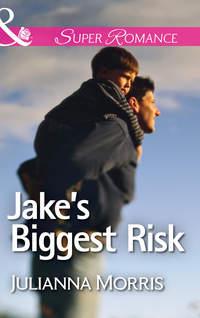 Jake′s Biggest Risk - Julianna Morris