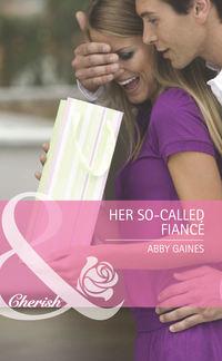 Her So-Called Fiancé, Abby  Gaines audiobook. ISDN42456739