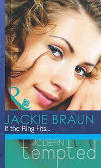 If the Ring Fits..., Jackie Braun audiobook. ISDN42456899