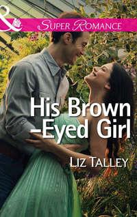 His Brown-Eyed Girl - Liz Talley