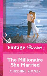 The Millionaire She Married, Christine  Rimmer аудиокнига. ISDN42457035