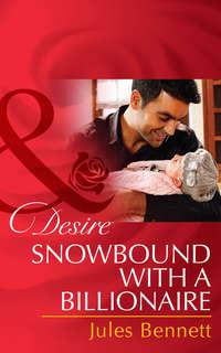 Snowbound with a Billionaire, Jules Bennett audiobook. ISDN42457115