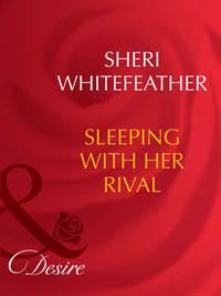 Sleeping With Her Rival, Sheri  WhiteFeather аудиокнига. ISDN42457171