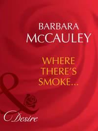 Where There′s Smoke... - Barbara McCauley