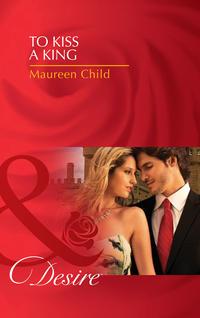 To Kiss a King, Maureen Child audiobook. ISDN42457235