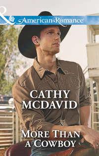 More Than a Cowboy, Cathy  McDavid аудиокнига. ISDN42457267