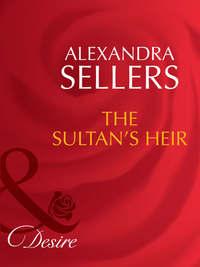 The Sultan′s Heir, ALEXANDRA  SELLERS audiobook. ISDN42457299