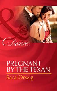 Pregnant by the Texan, Sara  Orwig аудиокнига. ISDN42457307