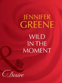 Wild in the Moment - Jennifer Greene