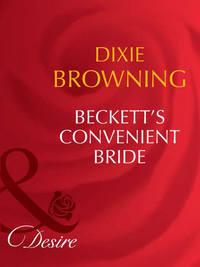 Beckett′s Convenient Bride, Dixie  Browning аудиокнига. ISDN42457483