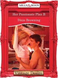 Her Passionate Plan B, Dixie  Browning аудиокнига. ISDN42457731
