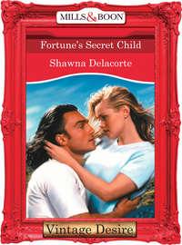 Fortune′s Secret Child - Shawna Delacorte
