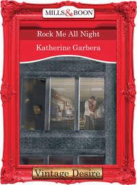 Rock Me All Night, Katherine Garbera audiobook. ISDN42457827