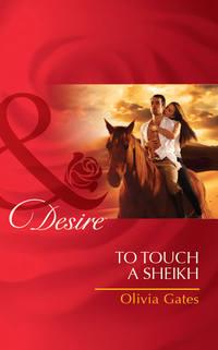 To Touch a Sheikh, Olivia  Gates audiobook. ISDN42457851