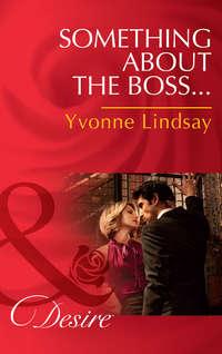 Something about the Boss... - Yvonne Lindsay