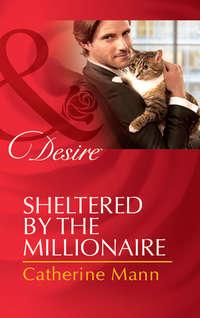 Sheltered by the Millionaire, Catherine Mann audiobook. ISDN42457915