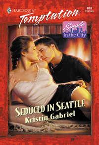 Seduced In Seattle, Kristin  Gabriel audiobook. ISDN42458163