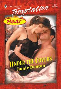 Under The Covers, Jamie  Denton аудиокнига. ISDN42458171