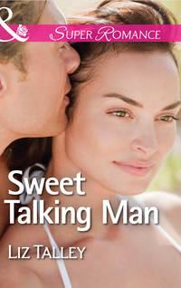 Sweet Talking Man, Liz  Talley audiobook. ISDN42458411