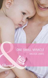 One Small Miracle - Melissa James