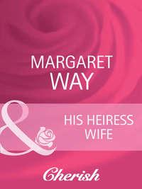 His Heiress Wife, Margaret Way аудиокнига. ISDN42458611