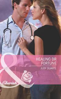 Healing Dr Fortune, Judy  Duarte аудиокнига. ISDN42458659