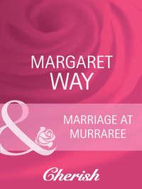 Marriage At Murraree - Margaret Way