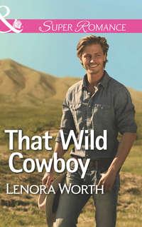 That Wild Cowboy, Lenora  Worth аудиокнига. ISDN42458955