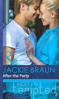 After the Party, Jackie Braun аудиокнига. ISDN42459115