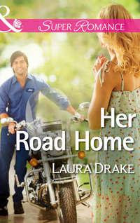 Her Road Home, Laura  Drake аудиокнига. ISDN42459155