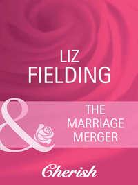 The Marriage Merger, Liz  Fielding audiobook. ISDN42459451