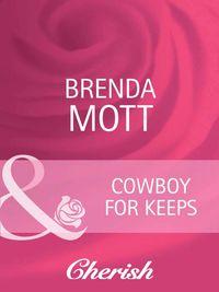 Cowboy For Keeps, Brenda  Mott аудиокнига. ISDN42459731