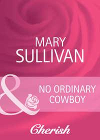 No Ordinary Cowboy, Mary  Sullivan аудиокнига. ISDN42459739