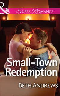 Small-Town Redemption, Beth  Andrews audiobook. ISDN42459795