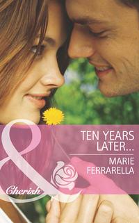 Ten Years Later... - Marie Ferrarella