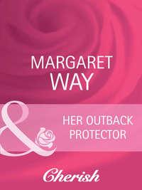 Her Outback Protector, Margaret Way audiobook. ISDN42459859