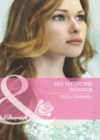 His Medicine Woman - Stella Bagwell