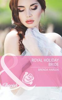 Royal Holiday Bride - Brenda Harlen