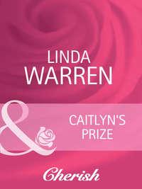 Caitlyn′s Prize - Linda Warren