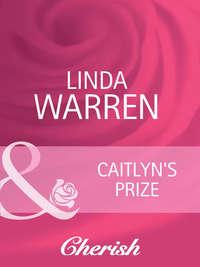 Caitlyn′s Prize, Linda  Warren аудиокнига. ISDN42460179