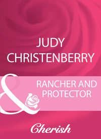 Rancher And Protector - Judy Christenberry