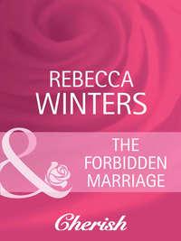 The Forbidden Marriage - Rebecca Winters