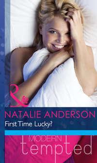 First Time Lucky?, Natalie Anderson аудиокнига. ISDN42460595