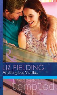 Anything but Vanilla..., Liz  Fielding аудиокнига. ISDN42460627