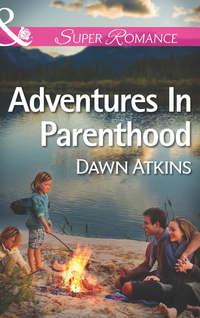Adventures In Parenthood - Dawn Atkins