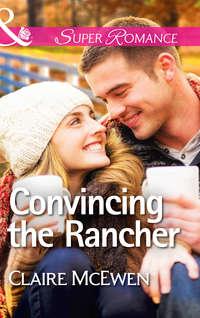 Convincing the Rancher, Claire  McEwen audiobook. ISDN42460683
