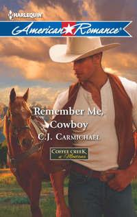 Remember Me, Cowboy, C.J.  Carmichael аудиокнига. ISDN42460947