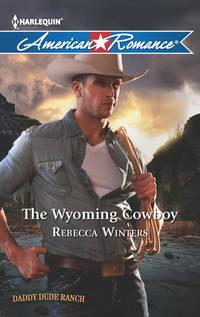 The Wyoming Cowboy - Rebecca Winters