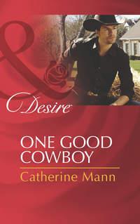 One Good Cowboy, Catherine Mann аудиокнига. ISDN42460995